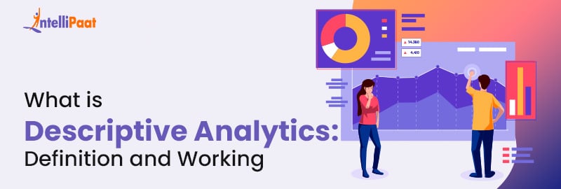 What is Descriptive Analytics: Definition and Working