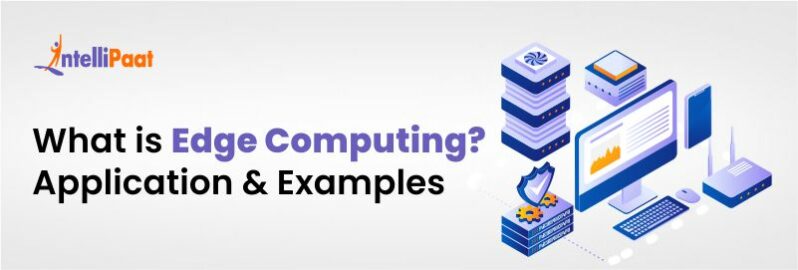 What is Edge Computing Application & Examples
