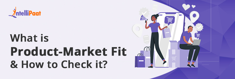 What is Product-Market Fit? How to Check and Achieve it