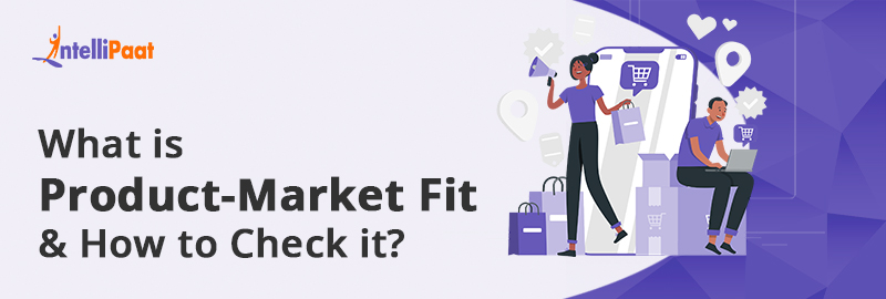 What is Product-Market Fit and How to Check it?