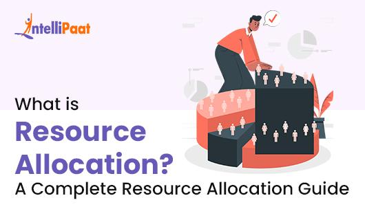 What is Resource Allocation A Complete Resource Allocation Guidesmall