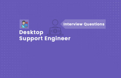 Desktop Support Engineer Interview Questions