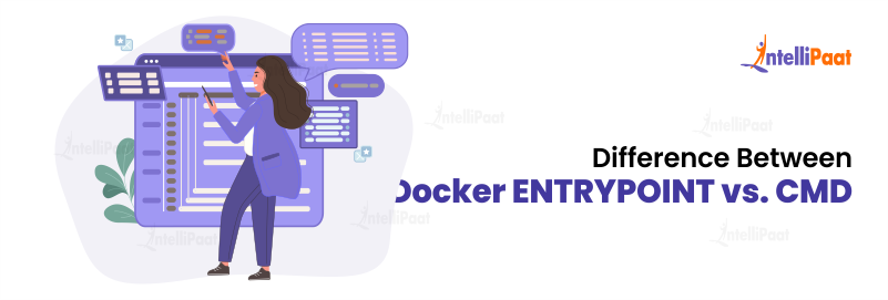 Difference Between Docker ENTRYPOINT Vs. CMD