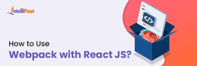 How to Use Webpack with React JS?