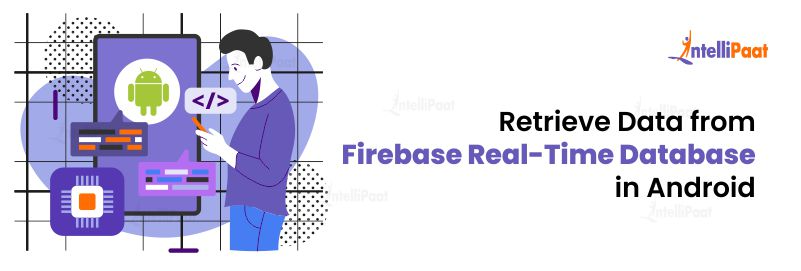 Retrieve Data from Firebase Realtime Database in Android