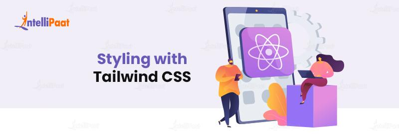 Styling with Tailwind CSS