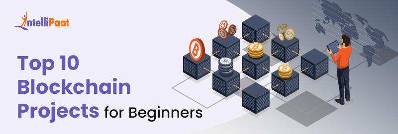 Top 10 Blockchain Projects for Beginners