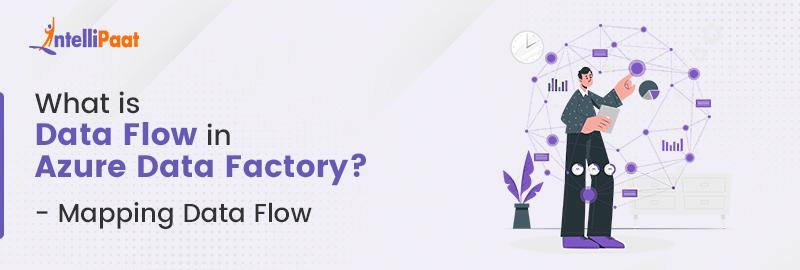 What is Azure Data Factory? - Mapping Data Flow