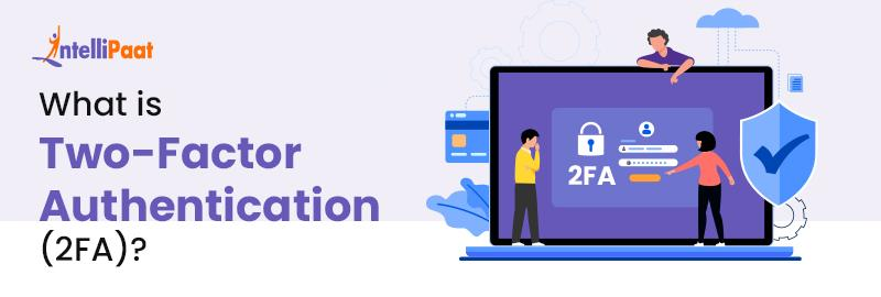 What is Two Factor Authentication (2FA)