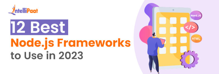 12 Best Node.js Frameworks To Use In 2023 | Intellipaat