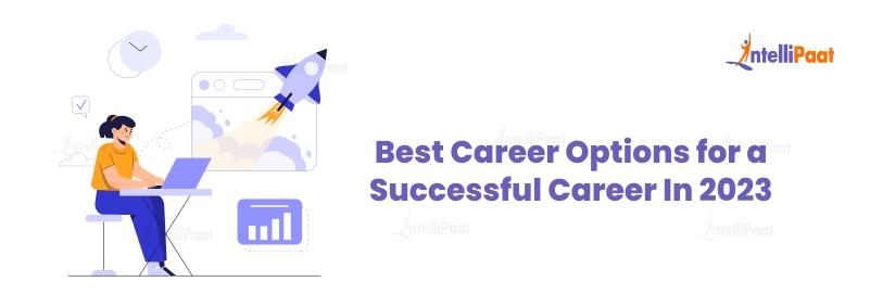 Best Career Options for a Successful Career IN 2023