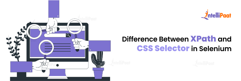 Difference Between XPath and CSS Selector in Selenium