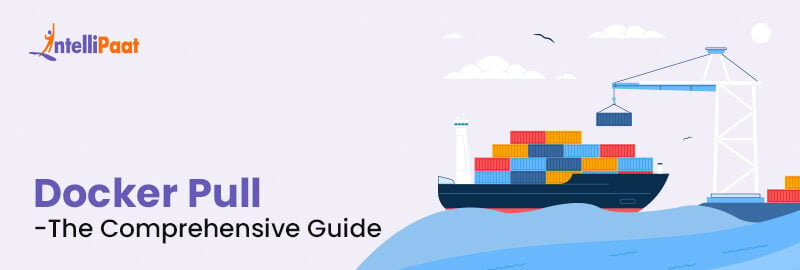 Docker Pull - The Comprehensive Guide