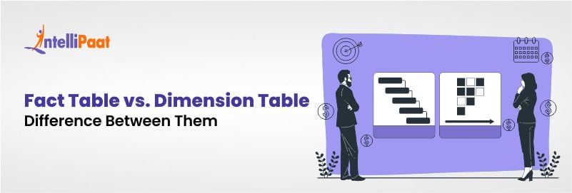 Fact Table Vs. Dimension Table: Differences Between Them