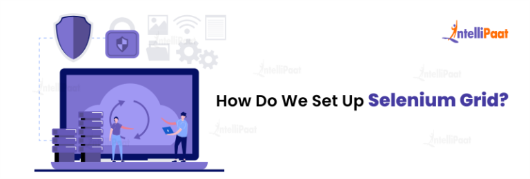 Selenium Grid Tutorial: How To Set It Up? - Intellipaat