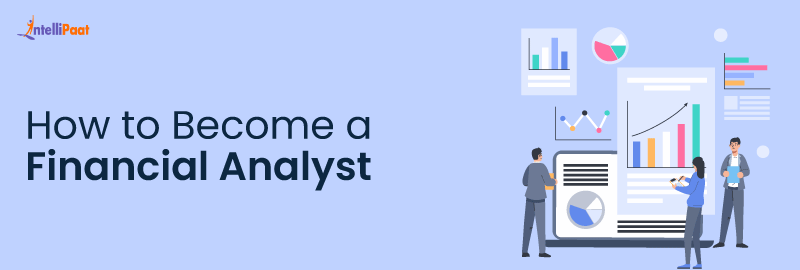 How to Become a Financial Analyst in 2024? - The Complete Roadmap