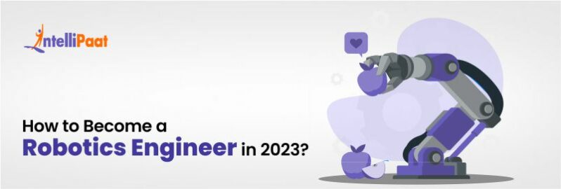 How to Become a Robotics Engineer in 2023?