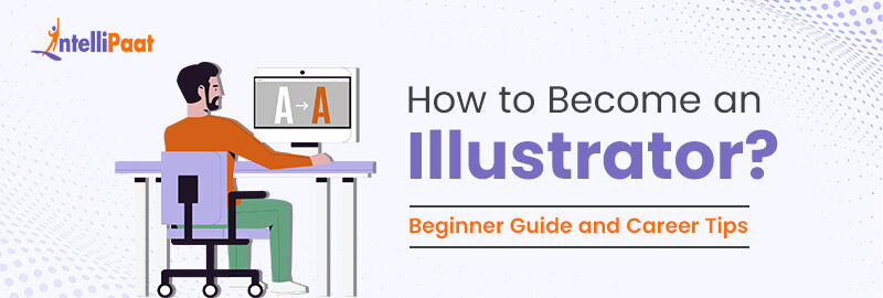 How To Become an Illustrator? Beginner Guide and Career Tips
