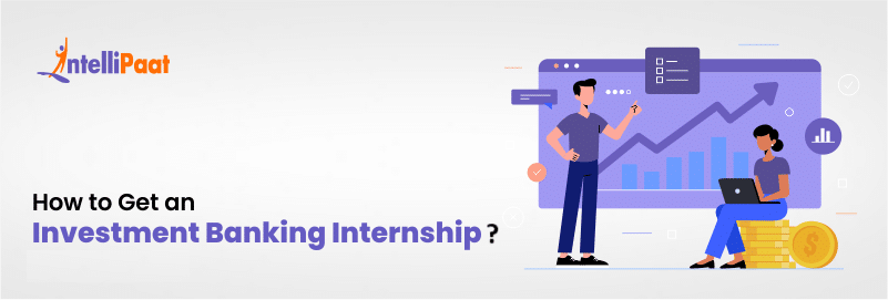 How to Get an Investment Banking Internship in 2025?