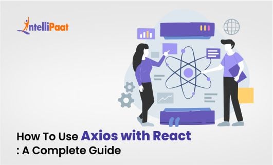 How to Use Axios with React A Complete Guide