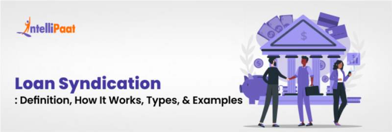 Loan Syndication Definition, How It Works, Types, Example