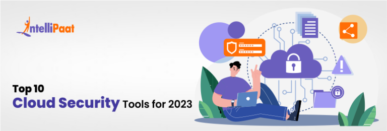 Top 10 Cloud Security Tools for 2024 - Intellipaat