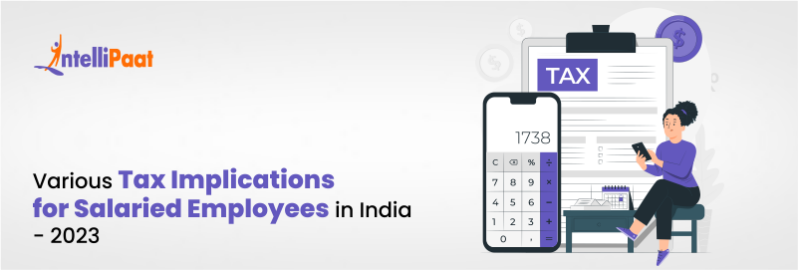Various Tax Implications for Salaried Employees in India- 2023