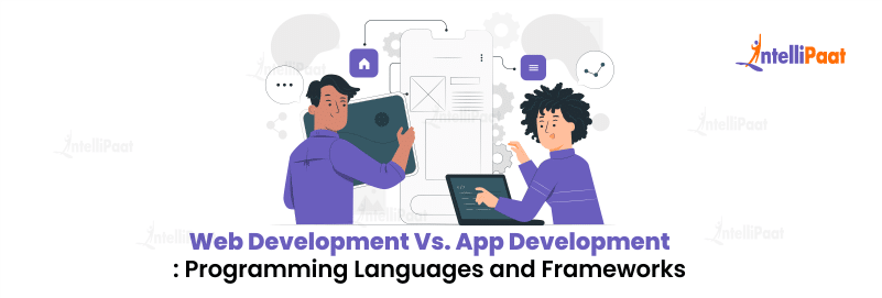 Web Development Vs. App Development Programming Languages and Frameworks