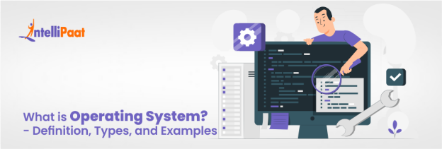 What is Operating System - Definition, Types, and Examples