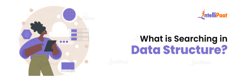 Searching in Data Structures - Algorithms, Types and Importance