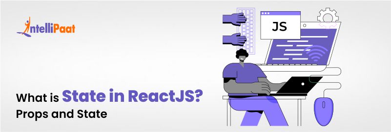 What is State in ReactJS? Use and Benefits