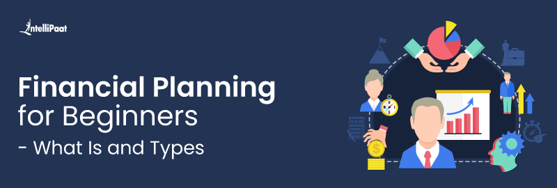 Financial Planning for Beginners (2024) - What Is and Types