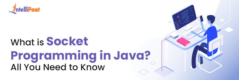 What is Socket Programming in Java? All You Need to Know