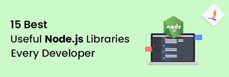 15 Best Useful Node.js Libraries Every Developer Should Know in 2024