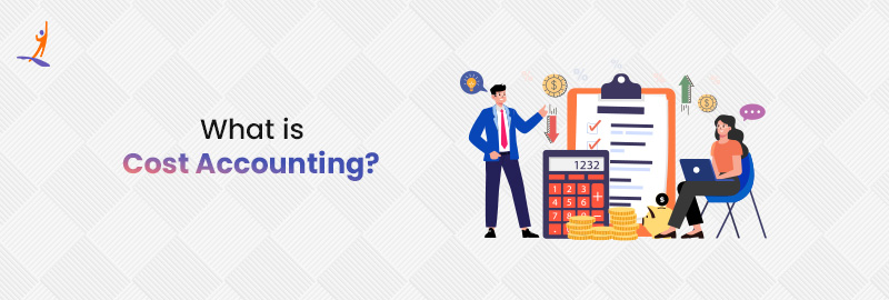 What is Cost Accounting?