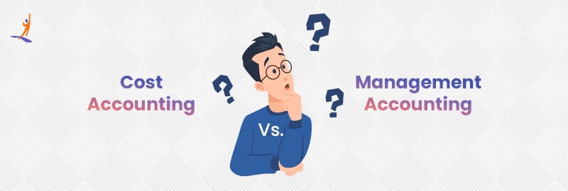 Cost Accounting Vs. Management Accounting