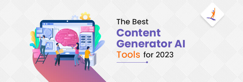 The Best Content Generator AI Tools for 2023