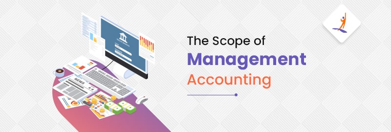 The Scope of Management Accounting