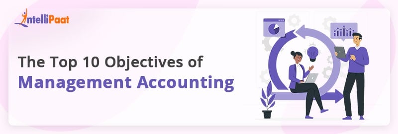 The Top 10 Objectives of Management Accounting