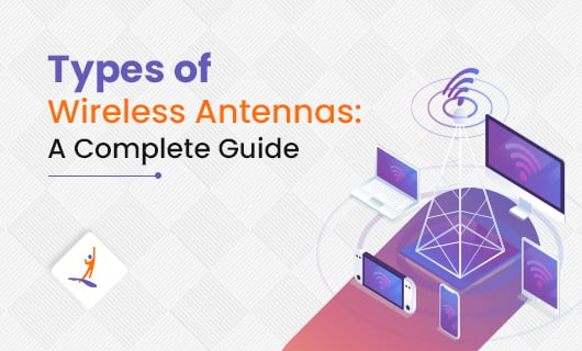 Types of Wireless Antennas A Complete Guide small