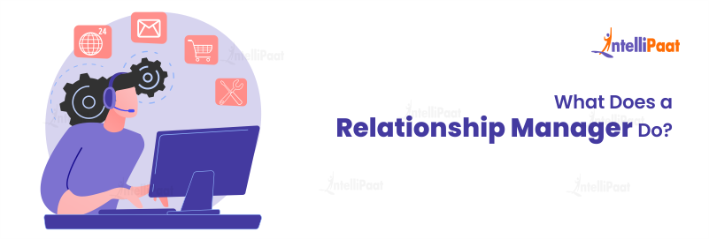What Does a Relationship Manager Do