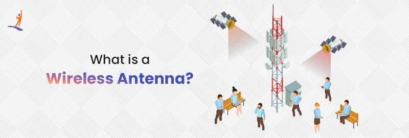 Types of Wireless Antennas: A Complete Guide | Intellipaat