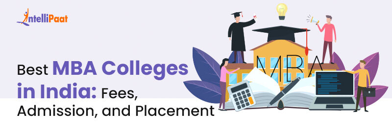 Best MBA Colleges in India: Fees, Admission, and Placement