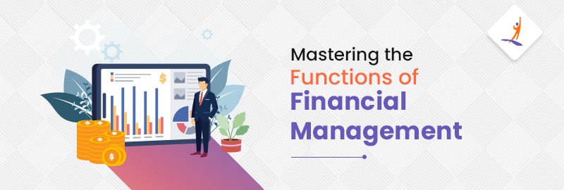 Mastering the Functions of Financial Management