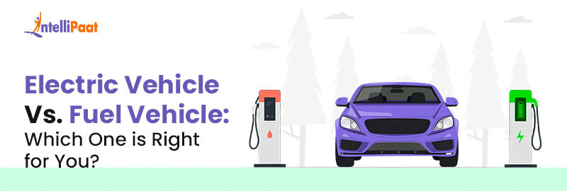 Electric Vehicle Vs. Fuel Vehicle Which One is Right for You