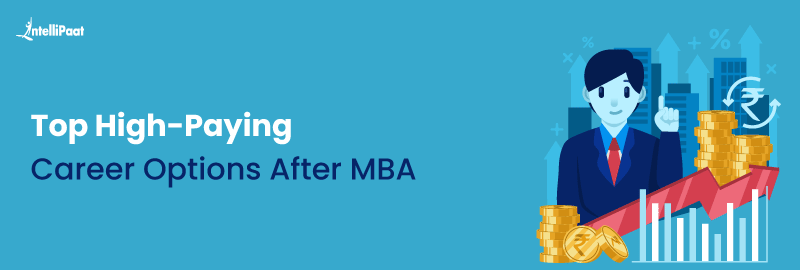 Top High-Paying Career Options After MBA in 2024