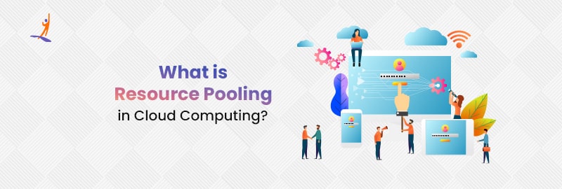 What is Resource Pooling in Cloud Computing?