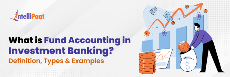 Fund Accounting in Investment Banking - Explained