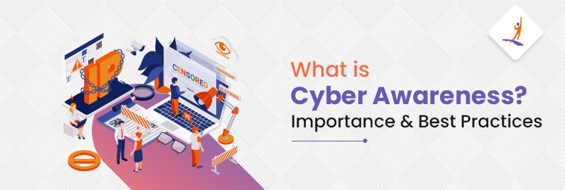 What is Cyber Awareness? Importance & Best Practices