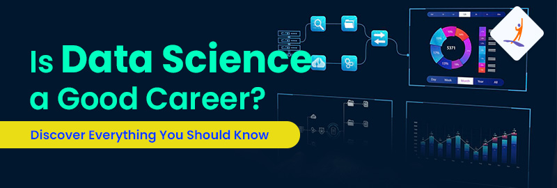 Is Data Science a Good Career? Discover Everything You Should Know